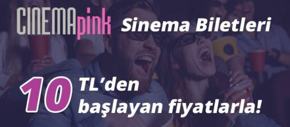 Tüm Cinemapink’lerde İndirimli Sinema Biletleri 10 TL’den Başlayan Fiyatlarla!