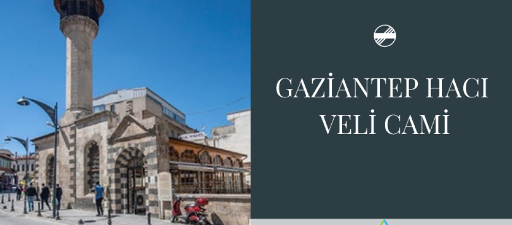 Gaziantep Hacı Veli Camii Hakkında