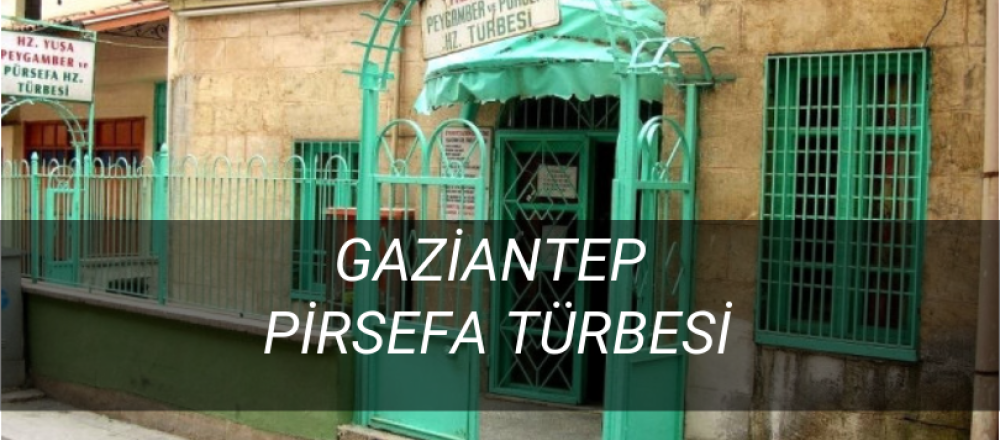 GAZİANTEP: PİRSEFA TÜRBESİ