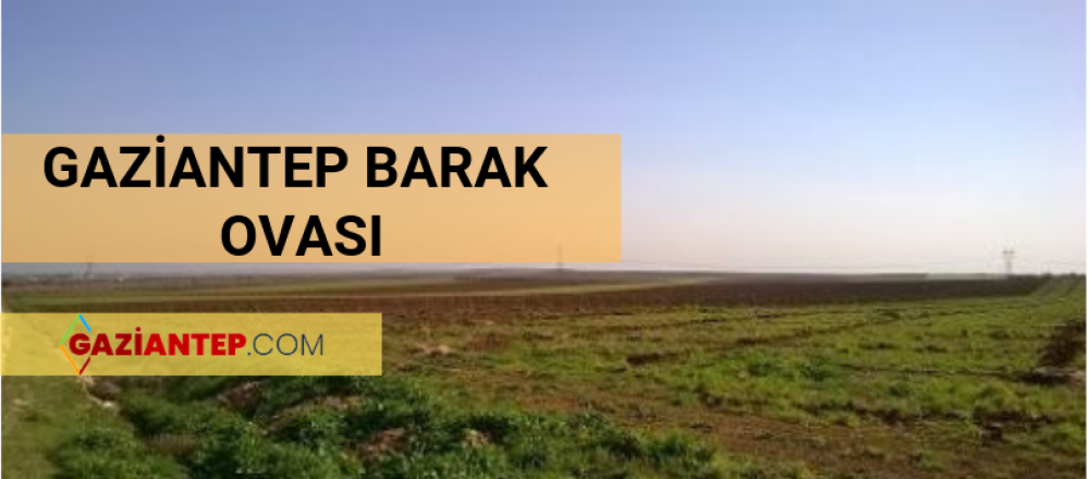 Gaziantep Barak Ovası Hakkında, Barak İsminin Anlamı Nedir?
