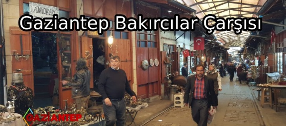 Gaziantep Bakırcılar Çarşısı Hakkında