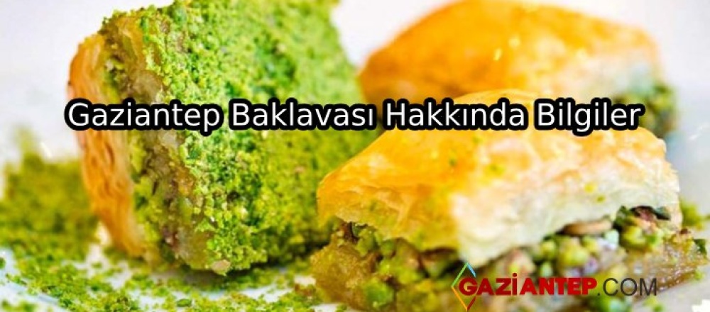 Gaziantep Baklavası Hakkında Bilgiler