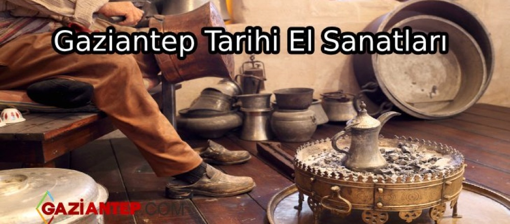 Gaziantep Tarihi El Sanatları Ve Ata Meslekleri