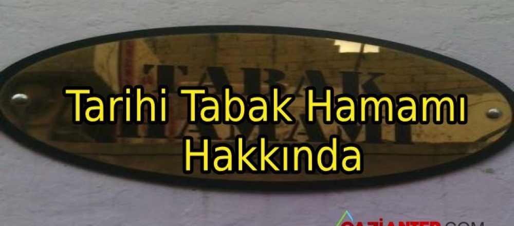 Tarihi Tabak Hamamı Hakkında