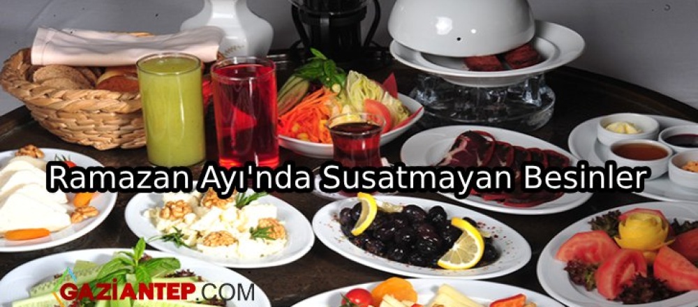 Ramazan Ayı’nda Susatmayan Besinler