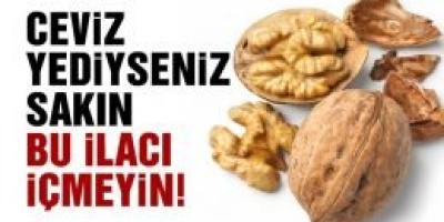 Ceviz Yediyseniz Sakın Bu İlacı İçmeyin