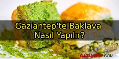Gaziantep’te Baklava Nasıl Yapılır?