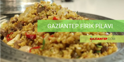 GAZİANTEP: FİRİK PİLAVI