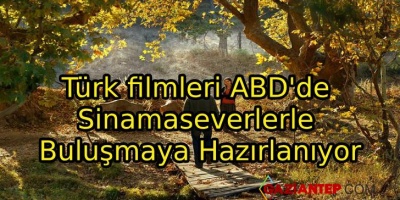 Türk filmleri ABD’de Sinamaseverlerle Buluşmaya Hazırlanıyor