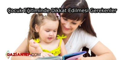 Çocuk Eğitiminde Dikkat Edilmesi Gereken 12 Şey