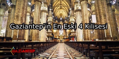 Gaziantep’in En Eski 4 Kilisesi