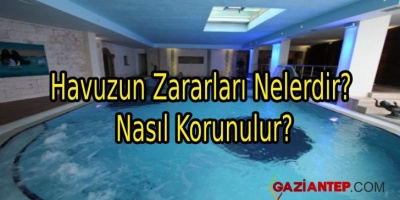 Havuzun Zararları Nelerdir? Nasıl Korunulur?