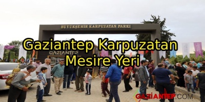 Gaziantep Karpuzatan Mesire Yeri