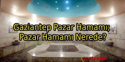 Gaziantep Pazar Hamamı