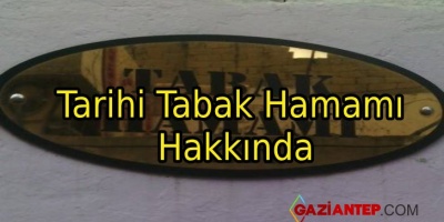 Tarihi Tabak Hamamı Hakkında