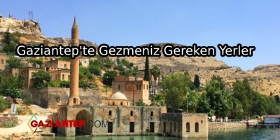 Gaziantep’te Gezmeniz Gereken Yerler