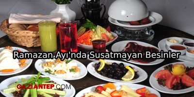 Ramazan Ayı’nda Susatmayan Besinler