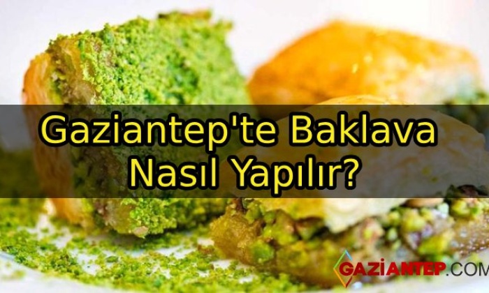 Gaziantep’te Baklava Nasıl Yapılır?