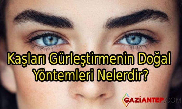 Kaşları Gürleştirmenin Doğal Yöntemleri Nelerdir?