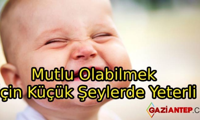 Mutlu Olabilmek İçin Küçük Şeylerde Yeterli