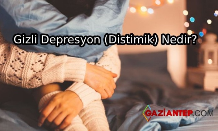 Distimik (Gizli Depresyon)
