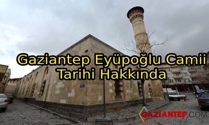 Gaziantep Eyüpoğlu Camii Tarihi