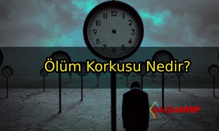Ölüm Korkusu Nedir?