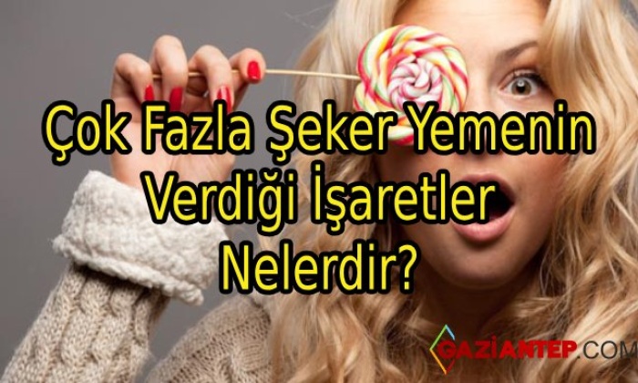 Çok Fazla Şeker Yemenin Verdiği İşaretler Nelerdir?