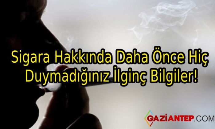 Sigara Hakkında Daha Önce Hiç Duymadığınız İlginç Bilgiler