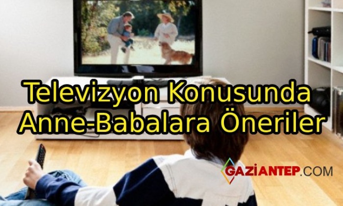 Televizyon Konusunda Anne-Babalara Öneriler