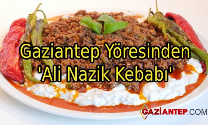 Gaziantep Yöresinden ‘Ali Nazik Kebabı’