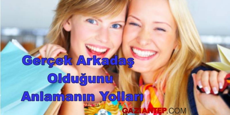 Gerçek Arkadaşın Olduğunu Anlamanın Yolları