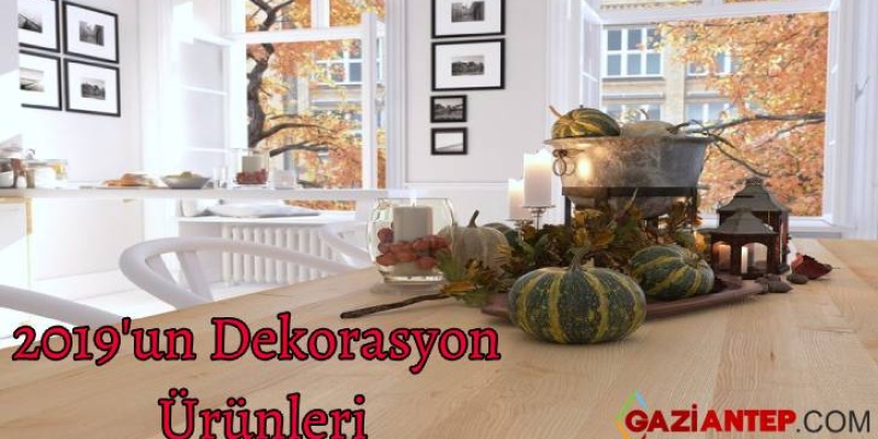 2019’un Dekorasyon Ürünleri