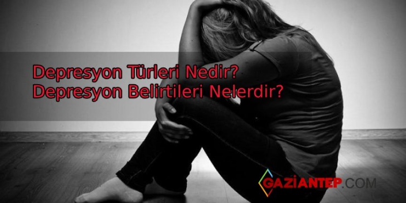 Depresyon Çeşitleri ve Belirtileri Nelerdir?