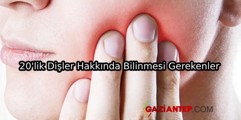 20 Yaş Dişleri Hakkında