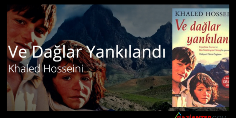 HAFTANIN KİTAP ÖNERİSİ: VE DAĞLAR YANKILANDI