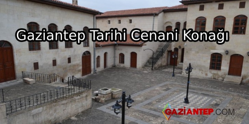 Gaziantep “Cenani Konağı” Ve Cenani Ailesi