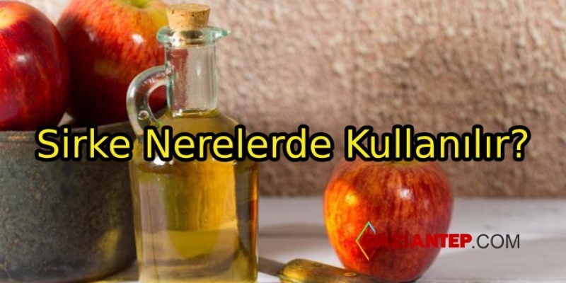 Sirke Nedir? Sirkenin Kullanım Alanları Nelerdir?