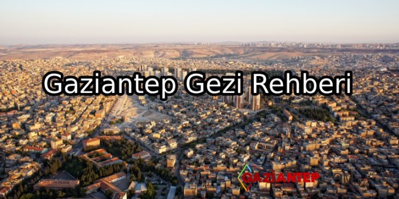 Gaziantep Gezi Rehberi