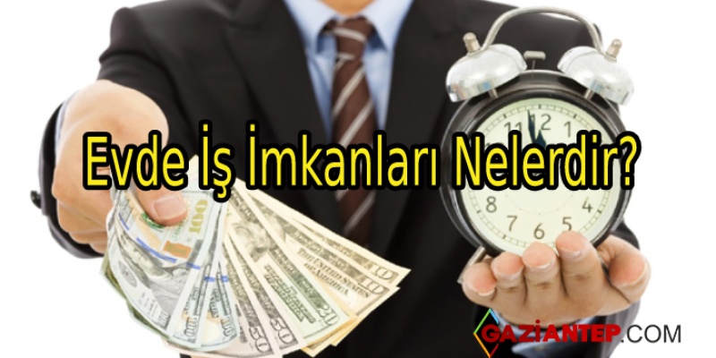 Evde İş İmkanları Nelerdir?