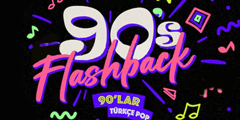 Flashback 90’lar Türkçe Pop Gecesi konserleri