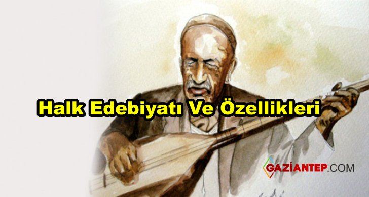 Halk Edebiyatı Ve Özellikleri